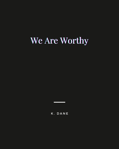 We Are Worthy
