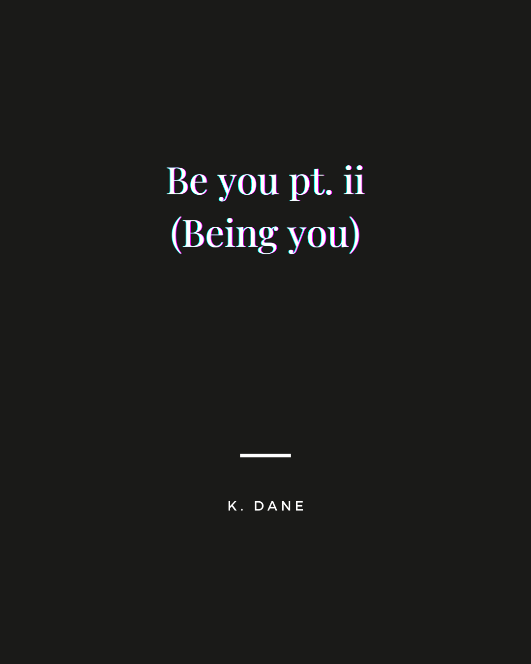 Be You (Being You)