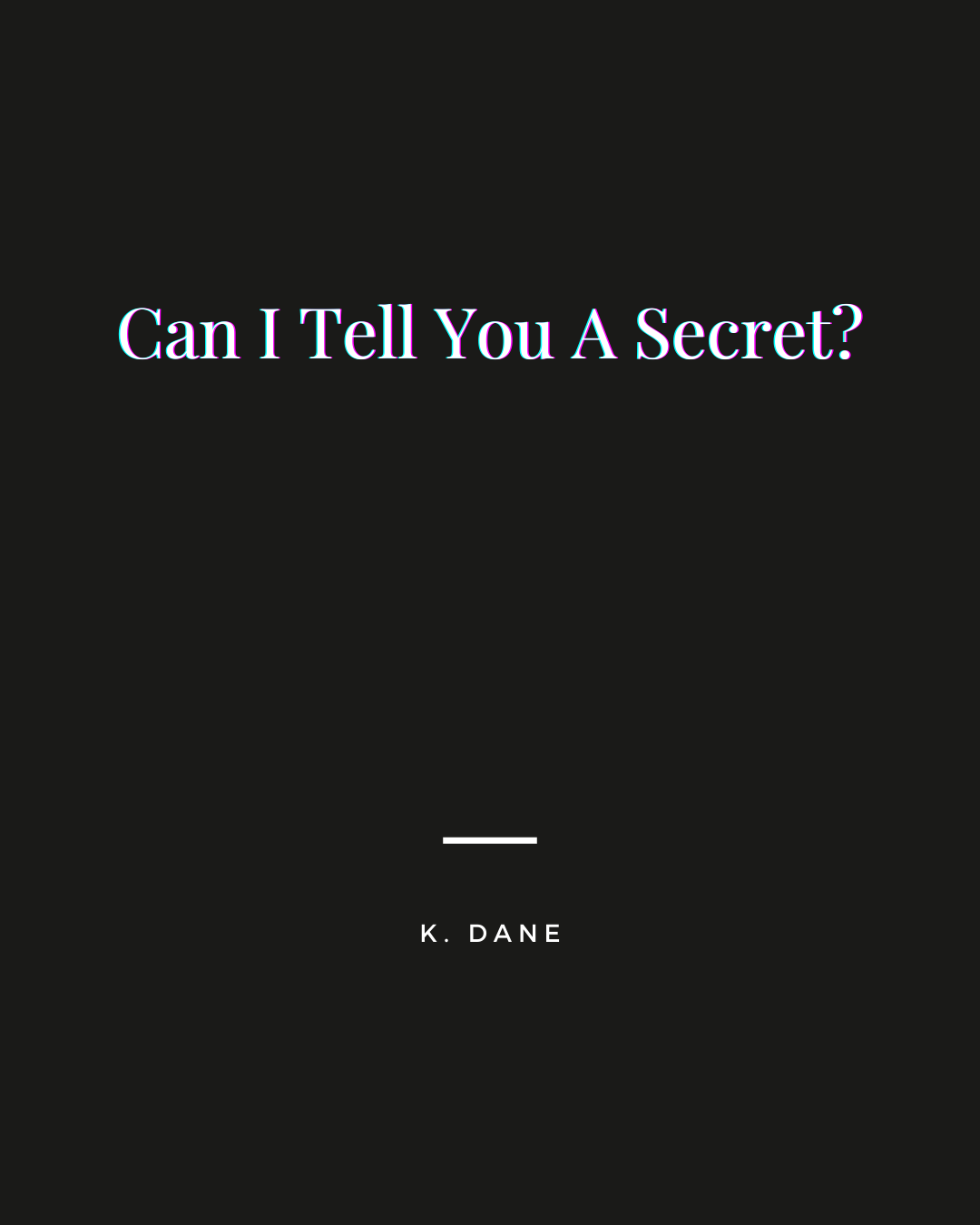 Can I Tell You A Secret?