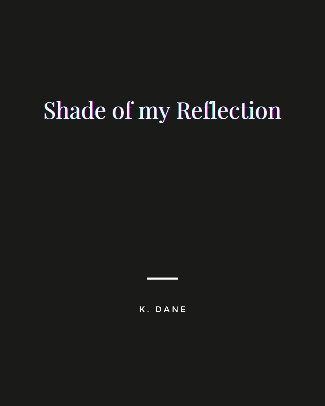 Shade of my Reflection